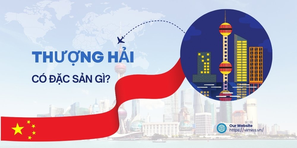 Bạn đã biết Thượng Hải có đặc sản gì chưa?