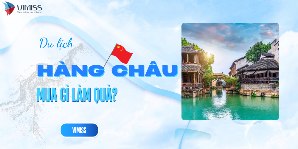 Đi Hàng Châu mua gì làm quà? Top 10+ đặc sản và gợi ý độc đáo