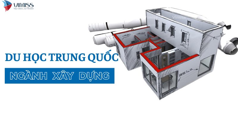 Du học Trung Quốc ngành Xây dựng 