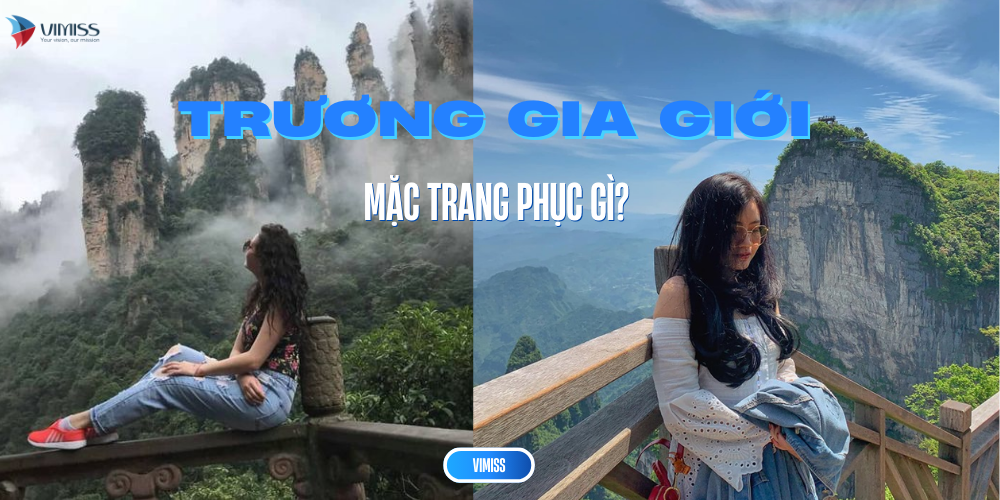 Đi Trương Gia Giới mặc gì? Gợi ý trang phục 4 mùa leo núi và check-in đẹp nhất