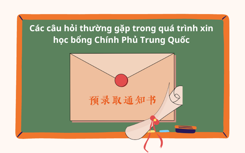 [Q&A] Các câu hỏi thường gặp trong quá trình xin học bổng Chính Phủ Trung Quốc