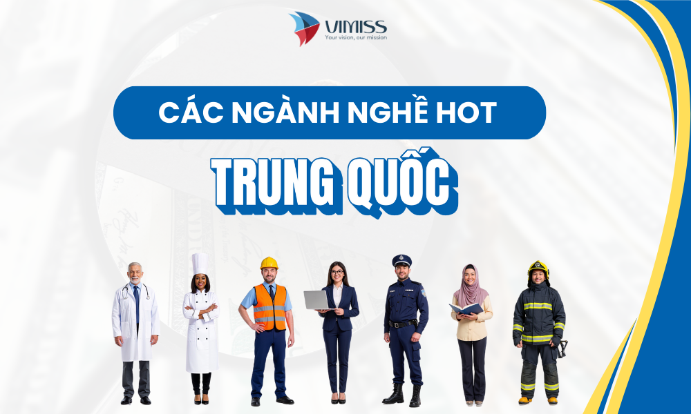 Các ngành nghề hot ở Trung Quốc - Xem ngay