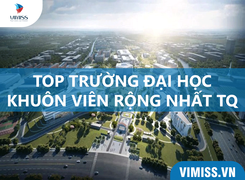 TOP 10 khuôn viên trường đại học rộng nhất Trung Quốc